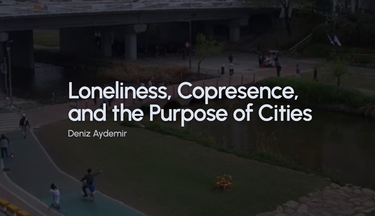 loneliness, copresence, and the purpose of cities by deniz aydemir, with capture of Busan walking path with people in the background